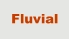 Fluvial
