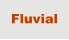 Fluvial